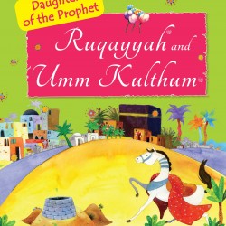 The Daughters of the Prophet: Ruqayyah and Umm Kulthum