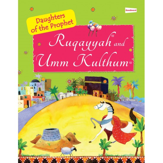 The Daughters of the Prophet: Ruqayyah and Umm Kulthum