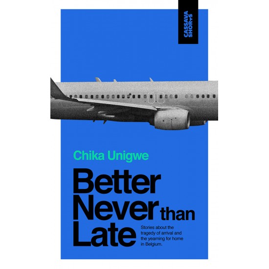 Better Never Than Late by Chika Unigwe