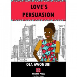 Love's Persuasion by Ola Awonubi 