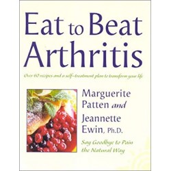 Eat to Beat Arthritis: Over 60 Recipes and a Self-Treatment Plan to Transform Your Life