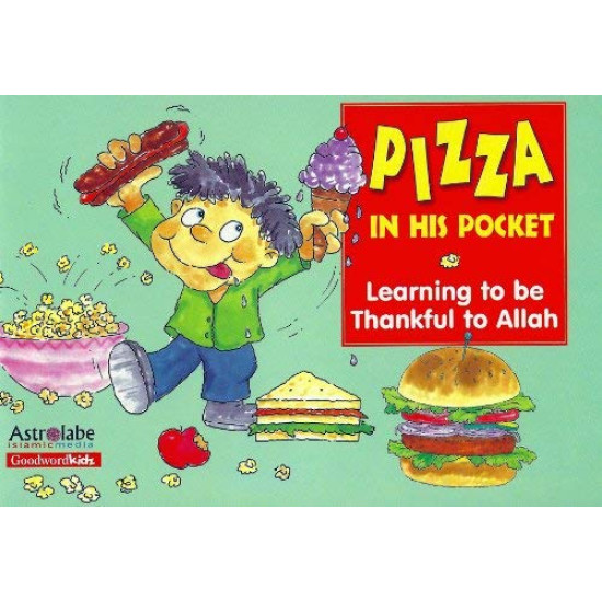 Pizza in His Pocket: Learning to be Thankful to Allah Pizza in His Pocket: Learning to be Thankful to Allah