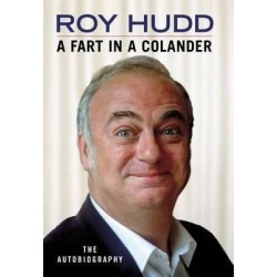 A Fart in a Colander : The Autobiography Roy Hudd HB