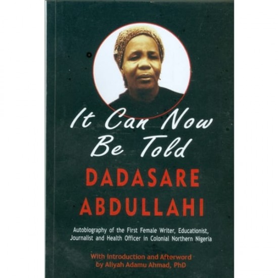 It Can Now Be Told By Dadasare Abdullahi