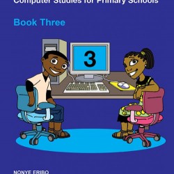 Computers And Me: Computer Studies For Primary Schools Book 3