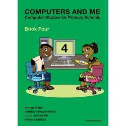 Computers And Me: Computer Studies For Primary Schools Book 4
