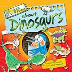 Ask Dr. K. Fisher About Dinosaurs HB