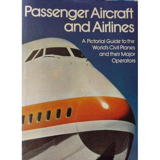 Passenger Aircraft and Airlines: A Pictorial Guide to the World's Civil Planes and their Major Operations